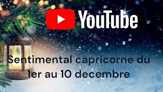 ♑️sentimental capricorne du 1er au 10 dec . Cette rencontré est du pur bonheur !!! 🍀❤️🙏