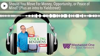 Should You Move For Money, Opportunity, or Peace of Mind? (Plus an intro to Yieldstreet)