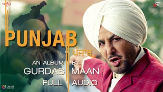PUNJAB : Gurdas Maan | Full Audio | New Punjabi Songs 2017 | Saga Music