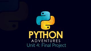 Python Adventures Unit 4: Final Project