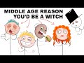 Reasons you’d be called a WITCH in the MIDDLE AGES.