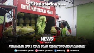 PENJUALAN LPG 3 KG DI TOKO KELONTONG AKAN DIBATASI