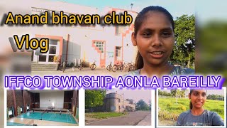 Anand bhavan club ♧ || IFFCO TOWNSHIP AONLA BAREILLY || VLOG #viralmusic #vlogs #vlog