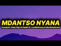 Cowboii, Fada Figa & Papiki - Mdantso Nyana (lyrics) ft. Leemckrazy & MacDeedozer 