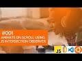Intersection Observer API: Creating Smooth Animations on Scroll with Javascript