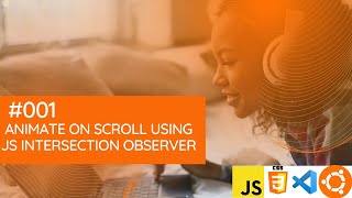 Intersection Observer API: Creating Smooth Animations on Scroll with Javascript