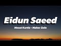 Mesut Kurtis ft Maher Zain - Eidun Saeed (Lyrics)