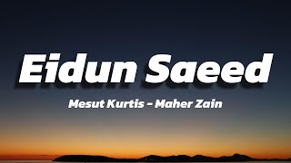 Mesut Kurtis  ft Maher Zain - Eidun Saeed (Lyrics)