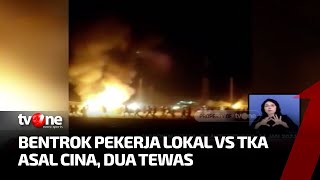 Bentrok Maut Pekerja Lokal dengan TKA Cina di Pabrik Smelter Morowali Utara, 2 Orang Tewas | tvOne