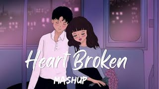 Heart Broken Mashup Chillout ||Lofi Sad Mashup Bollywood Lofi Mashup #Mashup
