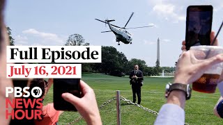 PBS NewsHour full episode, July 16, 2021
