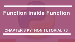 Function inside function : Python tutorial 76