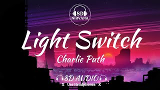 Charlie Puth - Light Switch (8D Audio) | 8D NIRVANA | Use Headphones