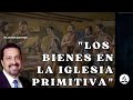 LOS BIENES EN LA IGLESIA PRIMITIVA - PR. ARTURO QUINTERO