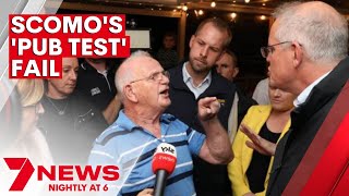 Pub Test Fail: Scott Morrison SLAMMED by voters yelling in his face | 7NEWS
