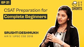 CSAT Preparation for Complete Beginners - IAS Srushti Deshmukh | UPSC CSE Preparation