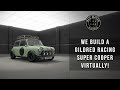 We Build a Gildred Racing Super Cooper Virtually!