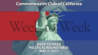 (Live Archive) Week to Week Political Roundtable, May 2, 2022
