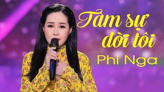 Tâm Sự Đời Tôi - Phi Nga | Official MV 4K