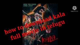 how to download kala full movie in hd telugu free