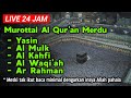 🔴Murottal Al quran Merdu Surah Yasin, Al Mulk, Al Kahfi, Al Waqiah, Ar Rahman - LIVE 24 JAM