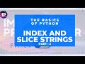 Index and Slice Strings in Python 3(Basics of python string) Part : 2  tutorial for beginners
