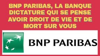 V.RUSSIE - BNP PARIBAS, LA BANQUE DICTATURE QUI PENSE AVOIR LE DROIT DE VIE ET DE MORT SUR VOUS