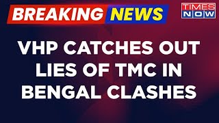 Breaking News | BJP Hits TMC Says, 'VHP Caught Out TMC Lies' | BJP Blames Mamata Govt For WB Clashes