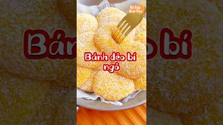 BÁNH DẺO BÍ NGÔ thơm ngon #food #daynauan #meonauan #shorts