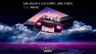 Dan Aslow \u0026 Lou Starry, Jame Starck ft. Anuhel - Love Power (Official original mix)