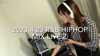 2023.4.23 R\u0026B HIPHOP MIX LIVE②