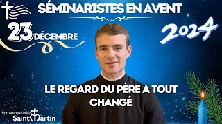 Le regard du Père a tout changé ! Calendrier de l'Avent | Louis-Marie cté Saint Martin • 23 déc