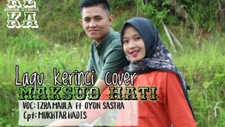 Lagu kerinci MAKSUD HATI (cover) maula ft oyon cipt: MUKTAR HADIS