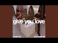Give You Love (Extended Mix)