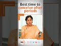 hi9 best time to conceive after periods dr. t. neelima kanth obstetrician u0026 gynecologist