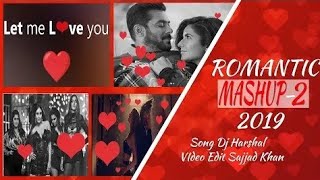 Romantic Mashup 2019 | The Bollywood Romantic Mashup 2 | Dj Harshal | Sajjad Khan Visuals