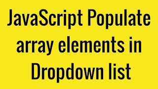 JavaScript Populate array elements in Dropdown list