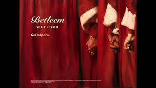 Corul Betleem Watford Londra - Nu dispera