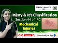 Injury || Section 44 IPC || Classification of injury || Mechanical Injuries