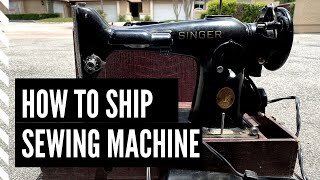 How | Package \u0026 Ship | Antique Sewing Machine | 1947 Singer 201 | Vintage | eBay Entrepreneur