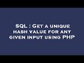 SQL : Get a unique hash value for any given input using PHP