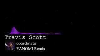 Travis Scott - coordinate (YXNOMI Remix) | Teaser 2