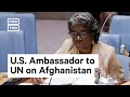 Linda Thomas-Greenfield Speaks at UN Afghanistan Briefing