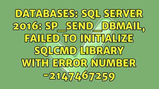 SQL Server 2016: sp_send_dbmail, Failed to initialize sqlcmd library with error number -2147467259