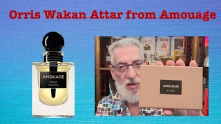 Orris Wakan from Amouage: Very Classy Attar Scent