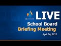 School Board Briefing Meeting: April 26, 2022