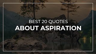 Best 20 Quotes about Aspiration | Daily Quotes | Quotes for You | Quotes for Whatsapp
