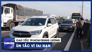 Cao tốc TP.HCM-Trung Lương ùn tắc nhiều cây số vì tai nạn ngày giáp tết