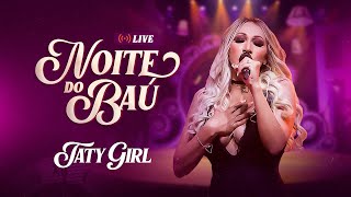 Taty Girl - Noite do Baú [Live 4]