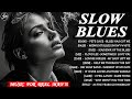 SLOW BLUES JAZZ - Best of Slow Blues/Rock to Relax - Top Slow Blues Music Playlist